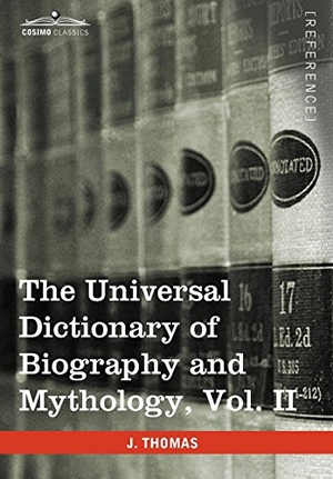 Thomas, Joseph. The Universal Dictionary of Biography and Mythology, Vol. II (in Four Volumes) - Clu-Hys. Cosimo, 2013.