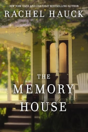 Hauck, Rachel. The Memory House - An Inspirational Dual Timeline Story of Two Women's Journeys Finding Love and Healing. Thomas Nelson, 2019.