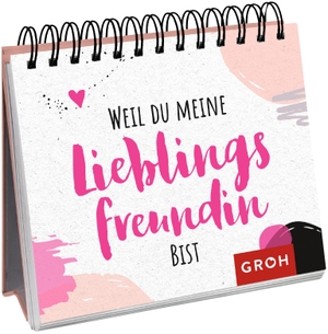 Groh Verlag (Hrsg.). Weil du meine Lieblingsfreundin bist. Groh Verlag, 2021.