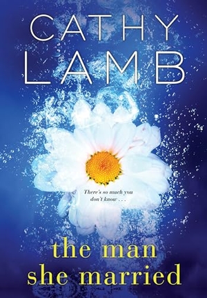 Lamb, Cathy. The Man She Married. Kensington Publishing Corporation, 2018.