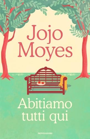 Moyes, Jojo. Abitiamo tutti qui. Mondadori, 2025.