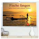 Fische fangen - harte Arbeit hinter schönen Bildern (hochwertiger Premium Wandkalender 2025 DIN A2 quer), Kunstdruck in Hochglanz