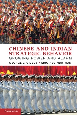 Gilboy, George J / Eric Heginbotham. Chinese and Indian Strategic Behavior. Cambridge University Press, 2012.