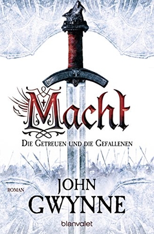 Gwynne, John. Macht - Die Getreuen und die Gefallenen 01. Blanvalet Taschenbuchverl, 2017.