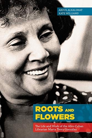 Alkalimat, Abdul / Kate Williams. Roots and Flowers - The Life and Work of the Afro-Cuban Librarian Marta Terry González. Library Juice Press, 2015.