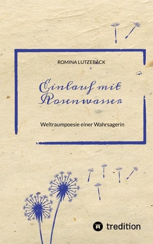 Lutzebäck, Romina. Einlauf mit Rosenwasser - Weltraumpoesie einer Wahrsagerin. tredition, 2022.