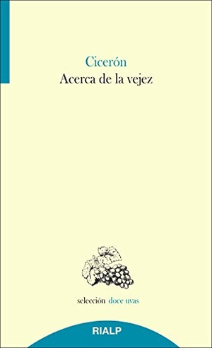 Cicerón / Cicerón Marco Tulio. Acerca de la vejez. Ediciones Rialp, S.A., 2016.