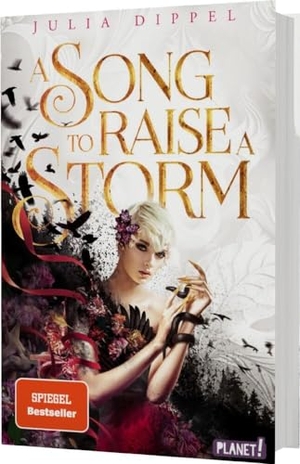 Dippel, Julia. Die Sonnenfeuer-Ballade 1: A Song to Raise a Storm - Düster-romantisches Fantasy-Epos, SPIEGEL-Bestseller. Planet!, 2023.