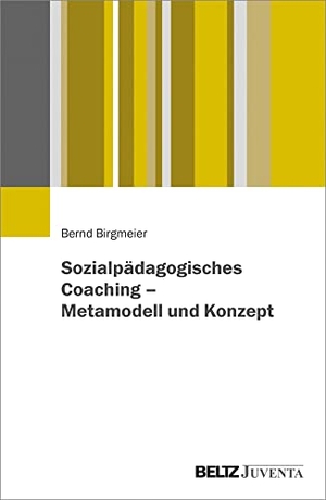 Birgmeier, Bernd. Sozialpädagogisches Coaching - Metamodell und Konzept. Juventa Verlag GmbH, 2021.