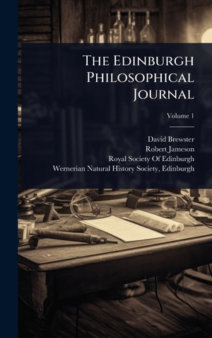 Brewster, David / Robert Jameson. The Edinburgh Philosophical Journal. Legare Street Press, 2025.