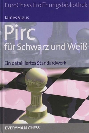 Vigus, James. Pirc für Schwarz und Weiß - Ein detailliertes Standardwerk. Beyer, Joachim Verlag, 2009.