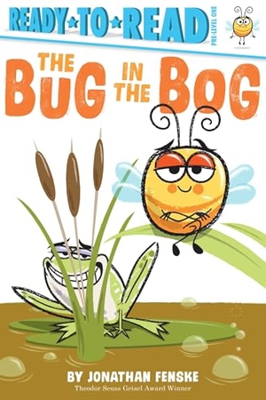 Fenske, Jonathan. The Bug in the Bog - Ready-To-Read Pre-Level 1. Simon Spotlight, 2020.