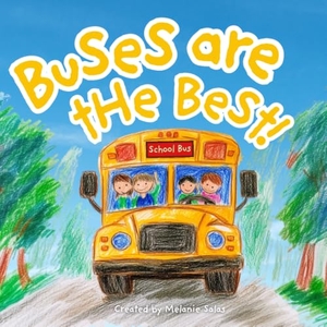 Salas. Buses are the Best! - I'm Excited to Ride the School Bus, A School Bus Book for Kids. Independently published, 2024.