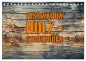 Faszination HOLZ - Strukturen (Tischkalender 2025 DIN A5 quer), CALVENDO Monatskalender