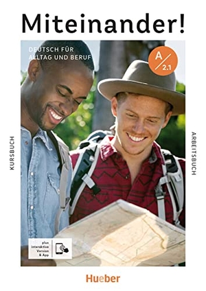 Specht, Franz / Giersberg, Dagmar et al. Miteinander! Deutsch für Alltag und Beruf A2.1. Kurs- und Arbeitsbuch plus interaktive Version - Deutsch als Zweitsprache. Hueber Verlag GmbH, 2022.
