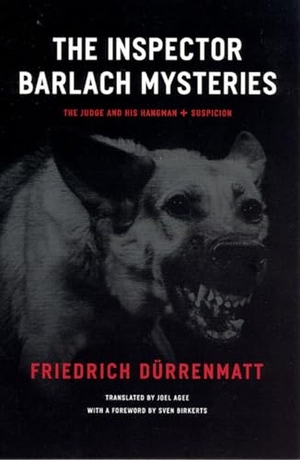 Dürrenmatt, Friedrich. The Inspector Barlach Mysteries - The Judge and His Hangman and Suspicion. University of Chicago Press, 2006.