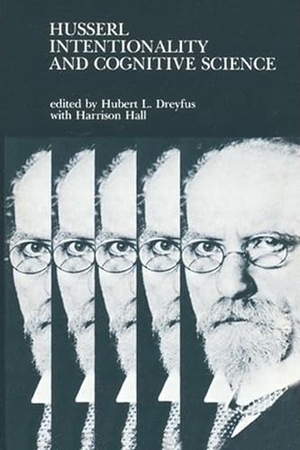 Hall, Harrison / Hubert L. Dreyfus. Husserl, Intentionality, and Cognitive Science. MIT Press, 1984.