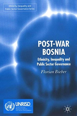 Bieber, Florian. Post-War Bosnia - Ethnicity, Inequality and Public Sector Governance. Springer Nature B.V., 2006.