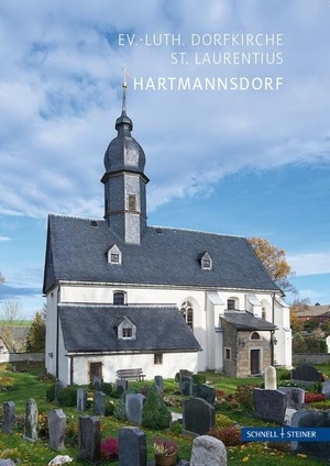 Zerbe, Doreen. Hartmannsdorf - Ev.-luth. Dorfkirche St. Laurentius. Schnell & Steiner GmbH, 2023.