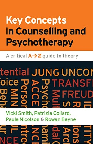Smith, Vicki / Collard, Patrizia et al. Key Concepts in Counselling and Psychotherapy - A Critical A-Z Guide to Theory. McGraw-Hill Publishing Company, 2012.