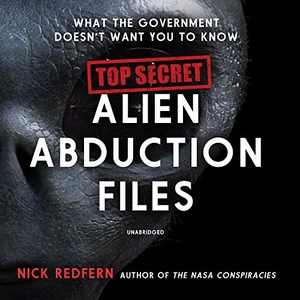 Redfern, Nick. Top Secret Alien Abduction Files: What the Government Doesn't Want You to Know. Blackstone Publishing, 2018.