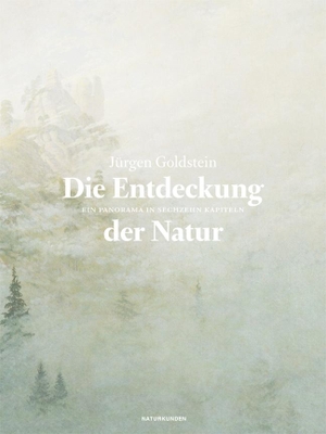 Goldstein, Jürgen. Die Entdeckung der Natur - Etappen einer Erfahrungsgeschichte. Matthes & Seitz Verlag, 2013.