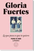 Lo Que Pasa Es Que Te Quiero: Poemas de Amor (Y Desamor) / The Thing Is, I Love You: Poems of Love (and Heartbreak)