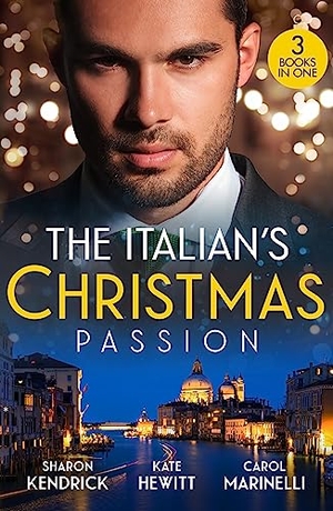Kendrick, Sharon / Hewitt, Kate et al. The Italian's Christmas Passion - The Italian's Christmas Housekeeper / The Italian's Unexpected Baby / Unwrapping Her Italian Doc. HarperCollins, 2023.