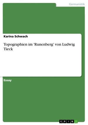 Schwach, Karina. Topographien im 'Runenberg' von Ludwig Tieck. GRIN Verlag, 2015.