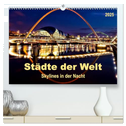 Städte der Welt - Skylines in der Nacht (hochwertiger Premium Wandkalender 2025 DIN A2 quer), Kunstdruck in Hochglanz