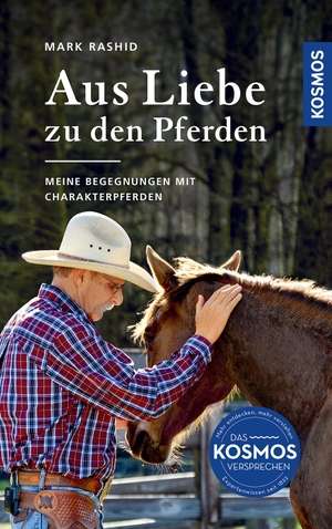 Rashid, Mark. Aus Liebe zu den Pferden - Lehren aus den Begegnungen mit Charakter-Pferden. Franckh-Kosmos, 2024.