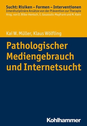 Müller, Kai W. / Klaus Wölfling. Pathologischer Mediengebrauch und Internetsucht. Kohlhammer W., 2017.