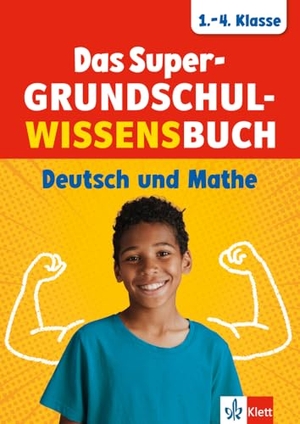 Das Super-Grundschul-Wissensbuch 1.-4. Klasse - Deutsch und Mathematik erklärt wie in der Grundschule. Klett Lerntraining, 2025.