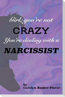 Girl, You're Not Crazy. You're Dealing With a Narcissist