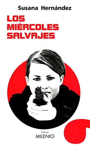 Hernández, Susana. Los miércoles salvajes. Milenio Publicaciones S.L., 2019.