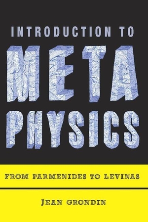 Grondin, Jean. Introduction to Metaphysics - From Parmenides to Levinas. Columbia University Press, 2012.