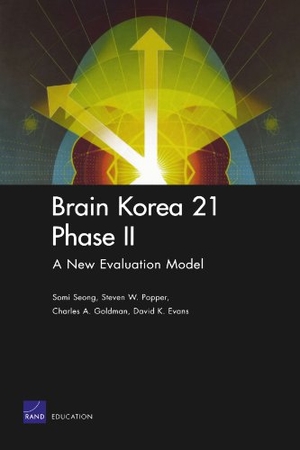 Seong, Somi / Popper, Steven W et al. Brain Korea 21 Phase II: A New Evaluation Mode. RAND Corporation, 2008.