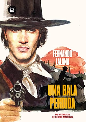 Lalana, Fernando. Una Bala Perdida - Las Aventuras de George Macallan. Editorial Casals S.A., 2016.