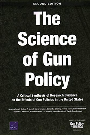 Smart, Rosanna / Ramchand, Rajeev et al. The Science of Gun Policy - A Critical Synthesis of Research Evidence on the Effects of Gun Policies in the United States. RAND Corporation, 2020.