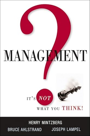 Mintzberg, Henry / Ahlstrand, Bruce et al. Management? It's Not What You Think!. Amacom, 2025.
