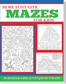 More Funtastic Mazes for Kids 4-10
