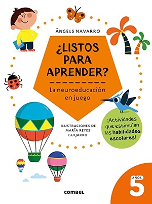 Navarro, Angels. ¿Listos Para Aprender? La Neuroeducación En Juego 5 Años. Editorial Casals S.A., 2023.