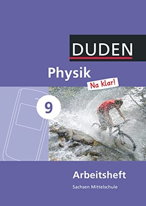 Gau, Barbara / Lothar Meyer. Physik Na klar! 9. Schuljahr. Arbeitsheft Mittelschule Sachsen - Arbeitsheft. Duden Schulbuch, 2015.