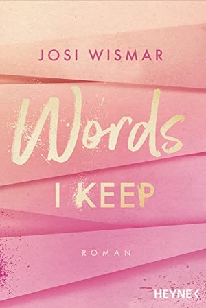 Wismar, Josi. Words I Keep - Roman - Josi Wismar war nominiert als #BookTok Autor:in des Jahres 2023!. Heyne Taschenbuch, 2022.