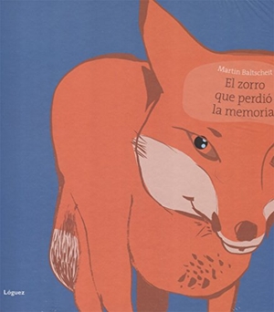 Baltscheit, Martin / L. Rodríguez López. El zorro que perdió la memoria. Lóguez Ediciones, 2011.