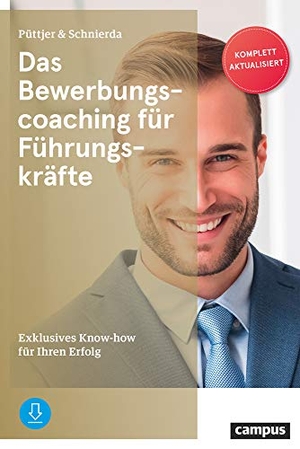 Püttjer, Christian / Uwe Schnierda. Das Bewerbungscoaching für Führungskräfte - Exklusives Know-how für Ihren Erfolg. Campus Verlag GmbH, 2020.