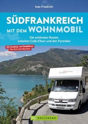 Friedrich, Ines. Südfrankreich mit dem Wohnmobil Die schönsten Routen zwischen Cotê d'Azur und den Pyrenäen  Button: inkl. Provence. Bruckmann Verlag GmbH, 2024.