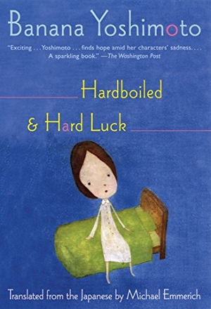 Yoshimoto, Banana. Hardboiled & Hard Luck. Grove Atlantic, 2006.