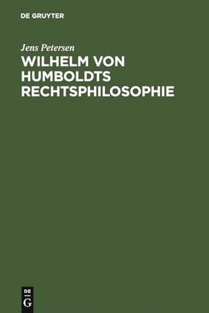 Petersen, Jens. Wilhelm von Humboldts Rechtsphilosophie. De Gruyter, 2007.