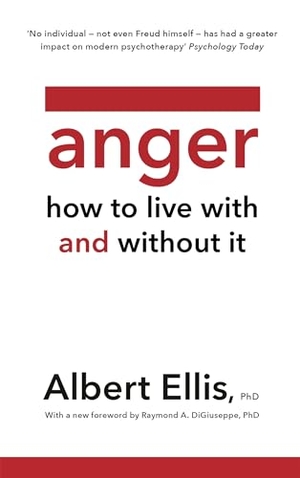 Ellis, Albert. Anger - How to Live With and Without It. Little, Brown Book Group, 2019.